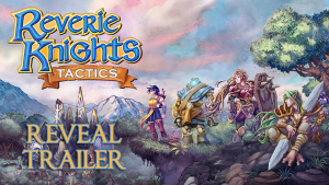 Reverie Knights Tactics Reveal Reverie Knights Tactics Reveal