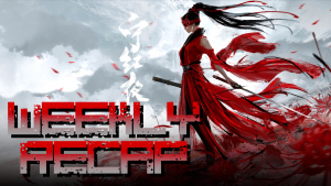 Weekly Recap (Art: Naraka Bladepoint)