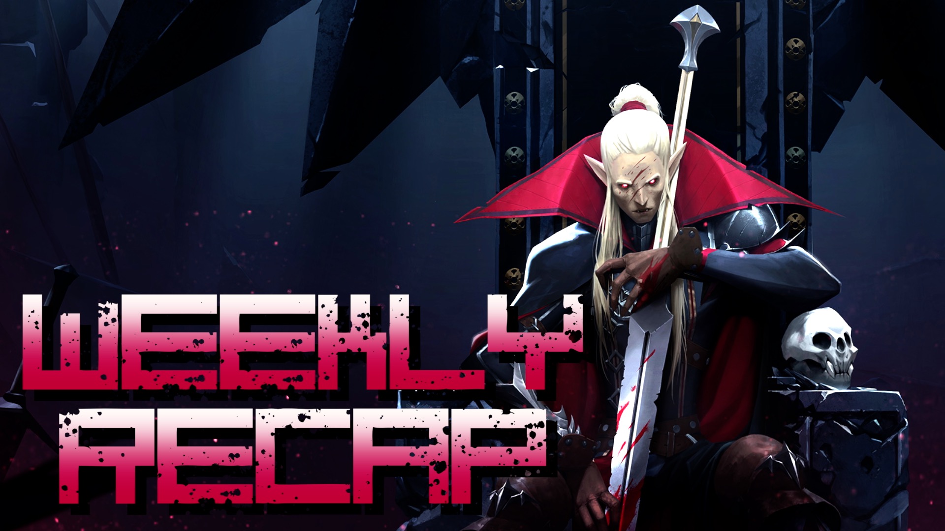 Weekly Recap (Art: V Rising)